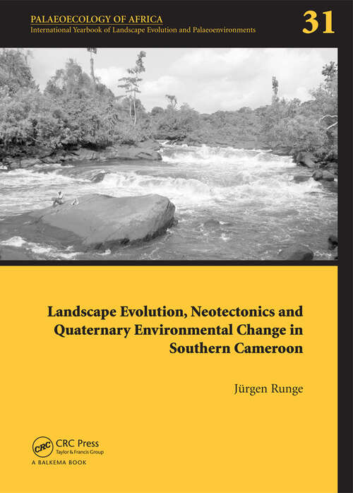 Book cover of Landscape Evolution, Neotectonics and Quaternary Environmental Change in Southern Cameroon: Palaeoecology of Africa Vol. 31, An International Yearbook of Landscape Evolution and Palaeoenvironments (Palaeoecology of Africa)