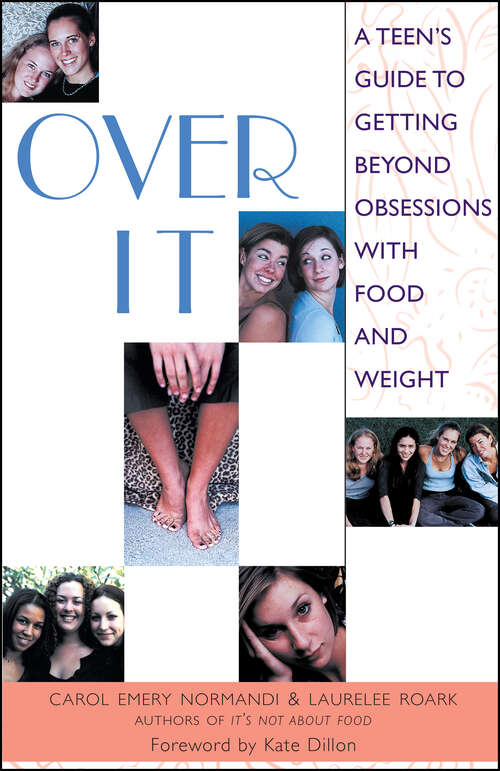 Book cover of Over It: A Teen's Guide to Getting Beyond Obsessions with Food and Weight