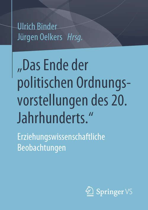 Book cover of „Das Ende der politischen Ordnungsvorstellungen des 20. Jahrhunderts.“: Erziehungswissenschaftliche Beobachtungen