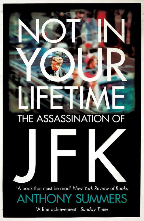 Book cover of Not In Your Lifetime: The Assassination of JFK (2)