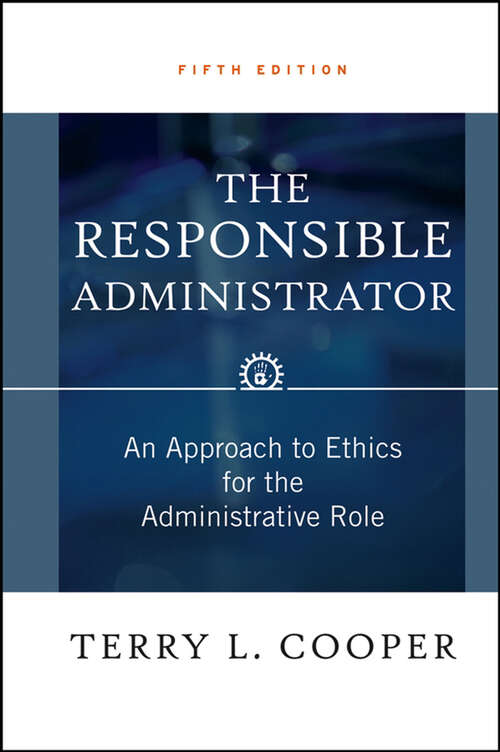 Book cover of The Responsible Administrator: An Approach to Ethics for the Administrative Role (5) (Political Science Ser.)