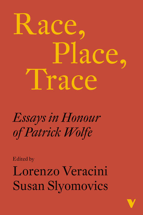 Book cover of Race, Place, Trace: Essays in Honour of Patrick Wolfe