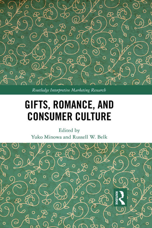 Book cover of Gifts, Romance, and Consumer Culture (Routledge Interpretive Marketing Research)
