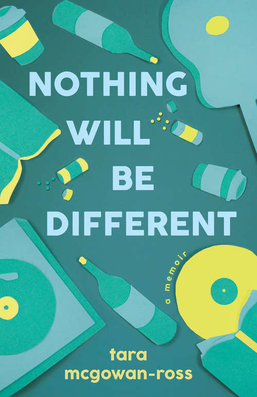 Book cover of Nothing Will Be Different: A Memoir