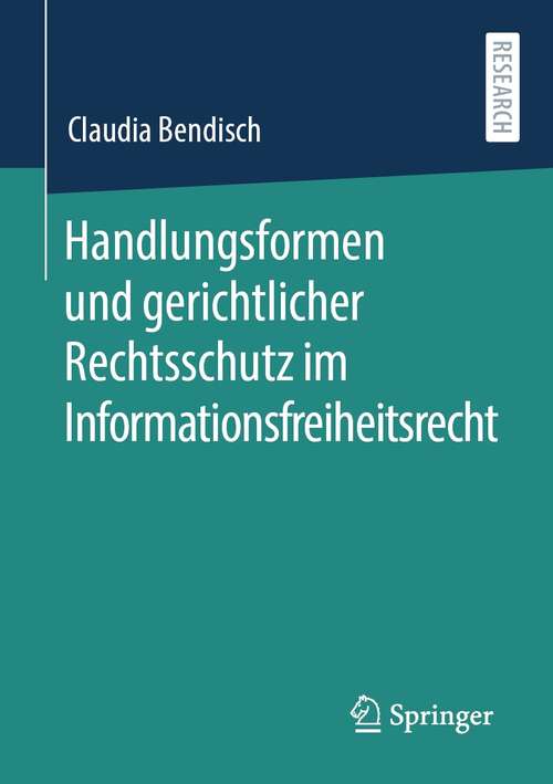 Book cover of Handlungsformen und gerichtlicher Rechtsschutz im Informationsfreiheitsrecht (1. Aufl. 2021)