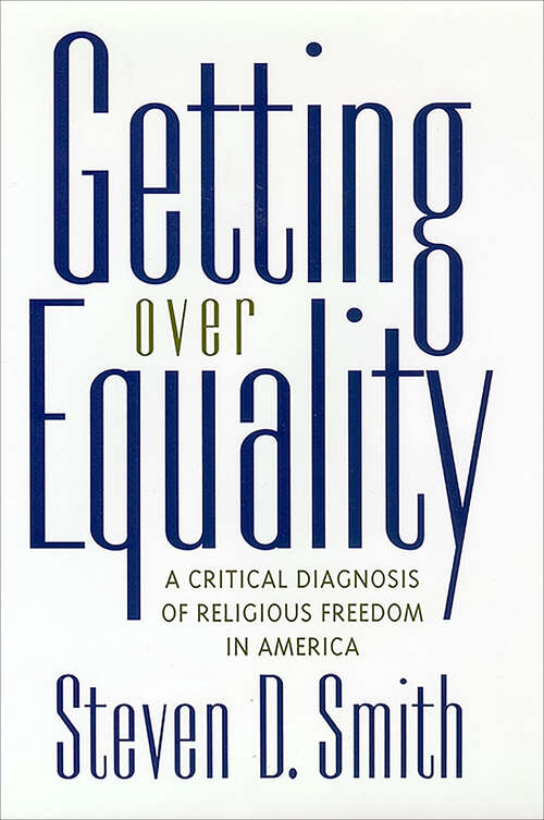 Book cover of Getting Over Equality: A Critical Diagnosis of Religious Freedom in America (Critical America #5)