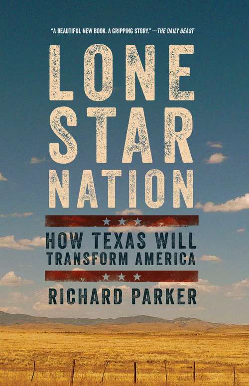 Book cover of Lone Star Nation: How Texas Will Transform America