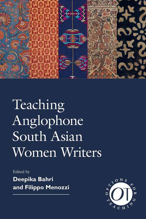 Book cover of Teaching Anglophone South Asian Women Writers (Options for Teaching #52)