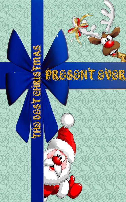 Book cover of The Best Christmas Present Ever: A different kind of gift - Children's book