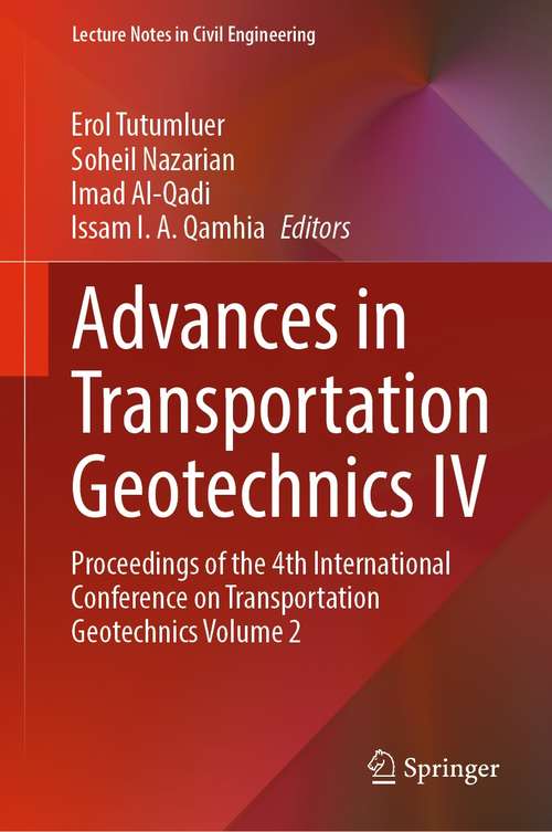 Book cover of Advances in Transportation Geotechnics IV: Proceedings of the 4th International Conference on Transportation Geotechnics Volume 2 (1st ed. 2022) (Lecture Notes in Civil Engineering #165)