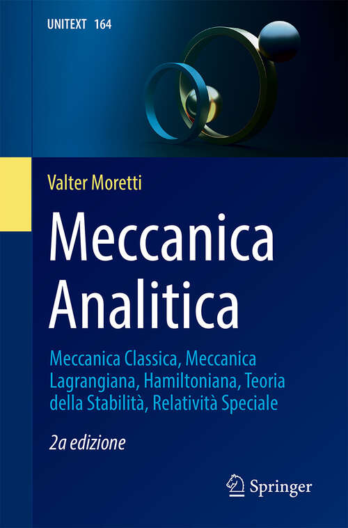 Book cover of Meccanica Analitica: Meccanica Classica, Meccanica Lagrangiana, Hamiltoniana, Teoria della Stabilità, Relatività Speciale (2a ed. 2024) (UNITEXT #164)