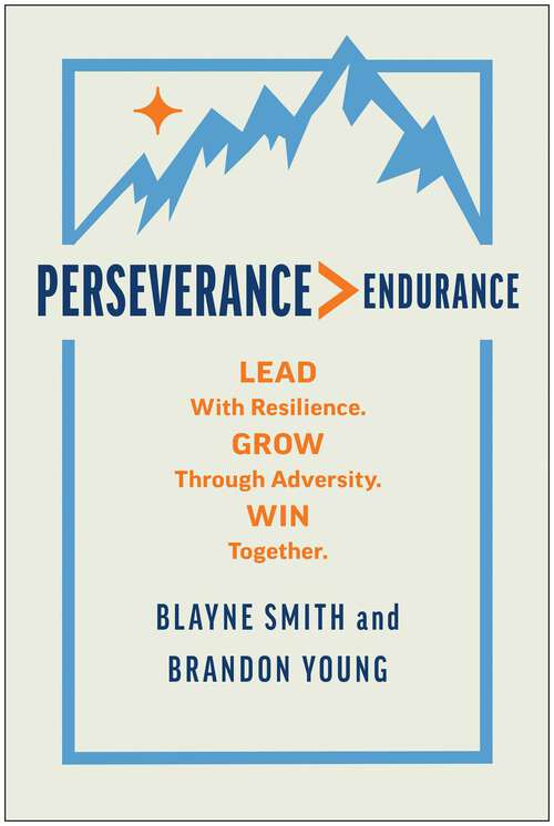 Book cover of Perseverance > Endurance: Lead with Resilience. Grow Through Adversity. Win Together.