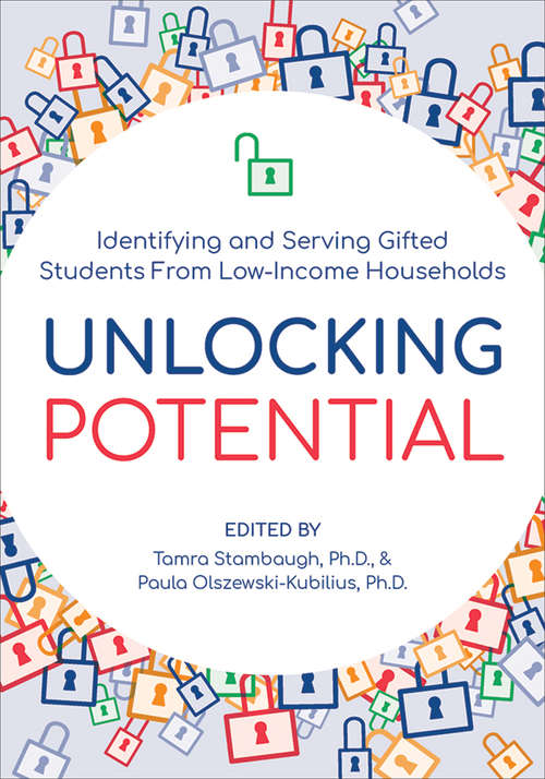 Book cover of Unlocking Potential: Identifying and Serving Gifted Students From Low-Income Households