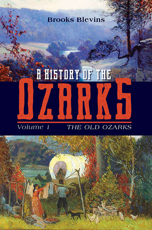 Book cover of A History of the Ozarks, Volume 1: The Old Ozarks