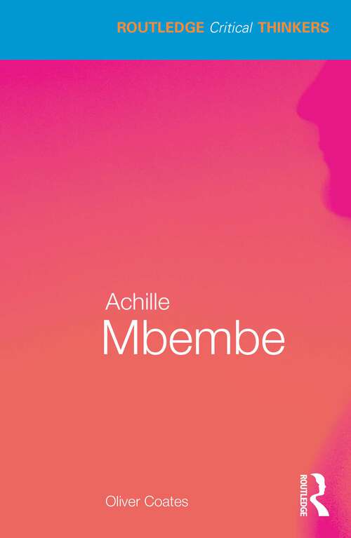 Book cover of Achille Mbembe (Routledge Critical Thinkers)