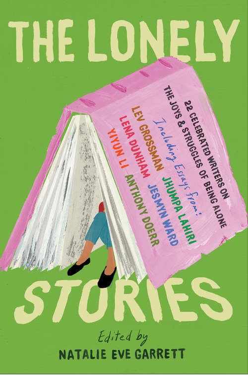 Book cover of The Lonely Stories: 22 Celebrated Writers on the Joys & Struggles of Being Alone