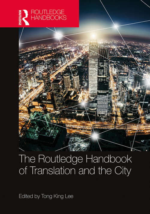 Book cover of The Routledge Handbook of Translation and the City (Routledge Handbooks in Translation and Interpreting Studies)