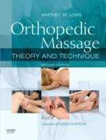 Book cover of Orthopedic Massage: Theory and Technique (Second Edition)