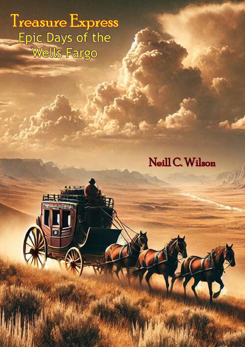 Book cover of Treasure Express: Epic Days of the Wells Fargo