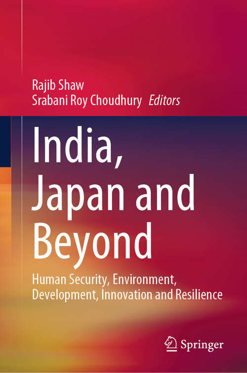 Book cover of India, Japan and Beyond: Human Security, Environment, Development, Innovation and Resilience (2024)