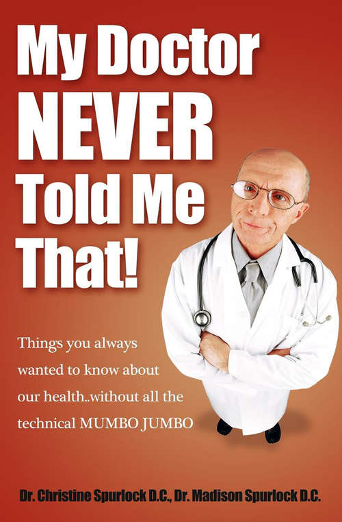 Book cover of My Doctor Never Told Me That!: Things You Always Wanted to Know About Our Health . . . Without All the Technical Mumbo Jumbo