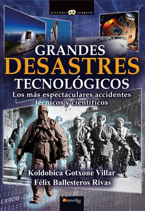 Book cover of Grandes desastres tecnológicos (Historia Incógnita)