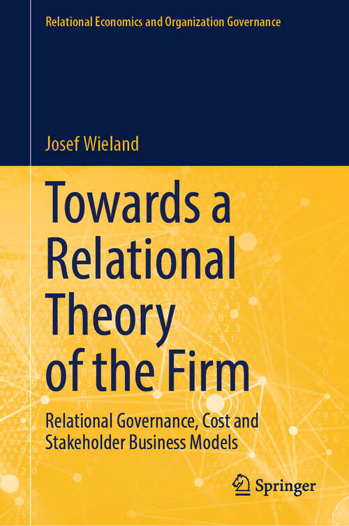 Book cover of Towards a Relational Theory of the Firm: Relational Governance, Cost and Stakeholder Business Models (Relational Economics and Organization Governance)