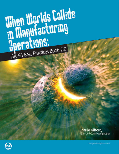 Book cover of When Worlds Collide in Manufacturing Operation: ISA Best Practices Book 2.0