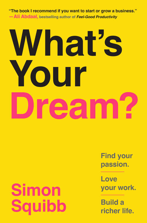 Book cover of What's Your Dream?: Find Your Passion. Love Your Work. Build a Richer Life.