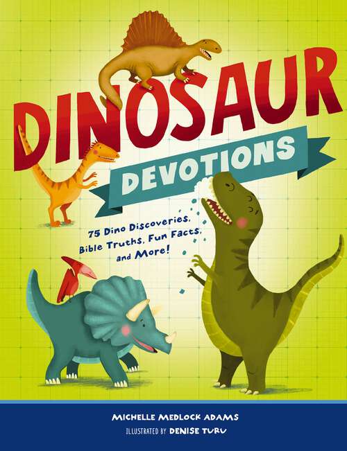 Book cover of Dinosaur Devotions: 75 Dino Discoveries, Bible Truths, Fun Facts, and More!