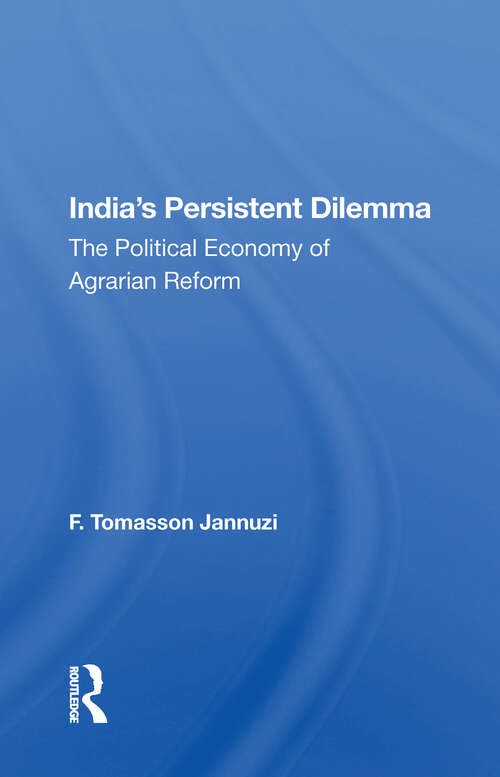 Book cover of India's Persistent Dilemma: The Political Economy Of Agrarian Reform