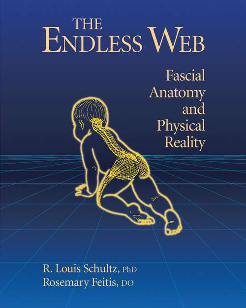 Book cover of The Endless Web: Fascial Anatomy and Physical Reality