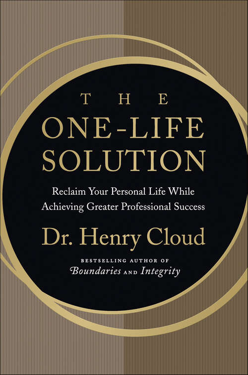 Book cover of The One-Life Solution: Reclaim Your Personal Life While Achieving Greater Professional Success