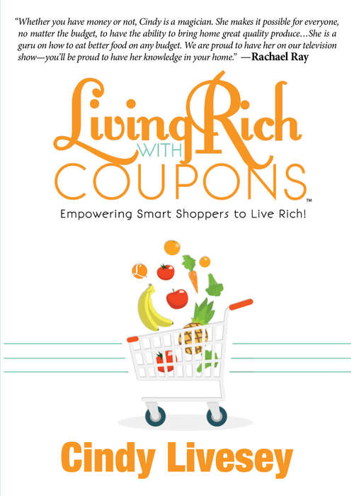 Book cover of Living Rich with Coupons: Empowering Smart Shoppers to Live Rich