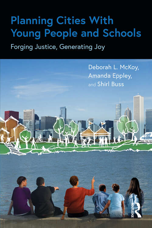 Book cover of Planning Cities With Young People and Schools: Forging Justice, Generating Joy