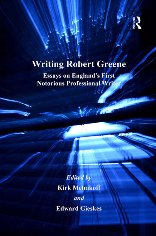 Book cover of Writing Robert Greene: Essays on England's First Notorious Professional Writer