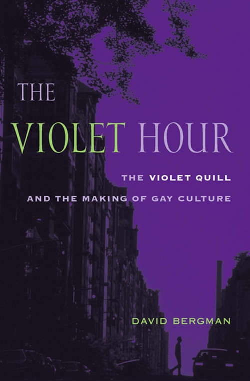 Book cover of The Violet Hour: The Violet Quill and the Making of Gay Culture (Between Men-Between Women: Lesbian and Gay Studies)