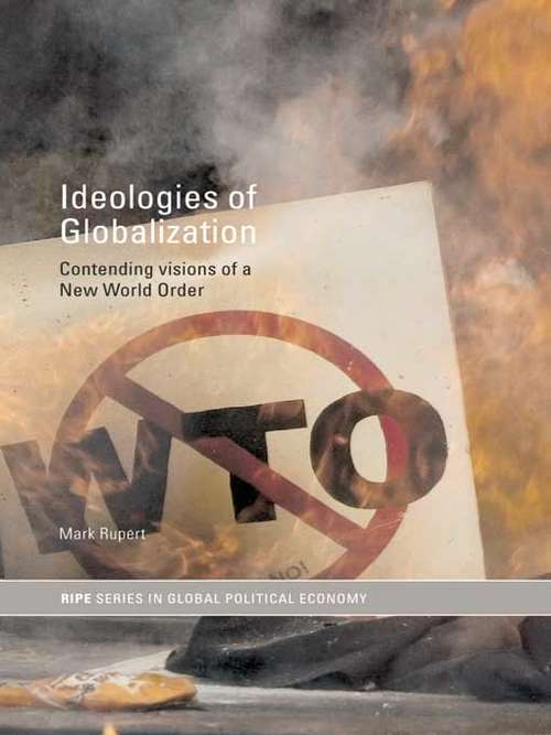 Book cover of Ideologies of Globalization: Contending Visions of a New World Order (RIPE Series in Global Political Economy)