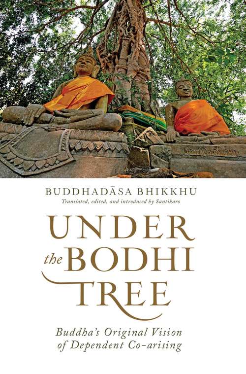 Book cover of Under the Bodhi Tree: Buddha's Original Vision of Dependent Co-arising