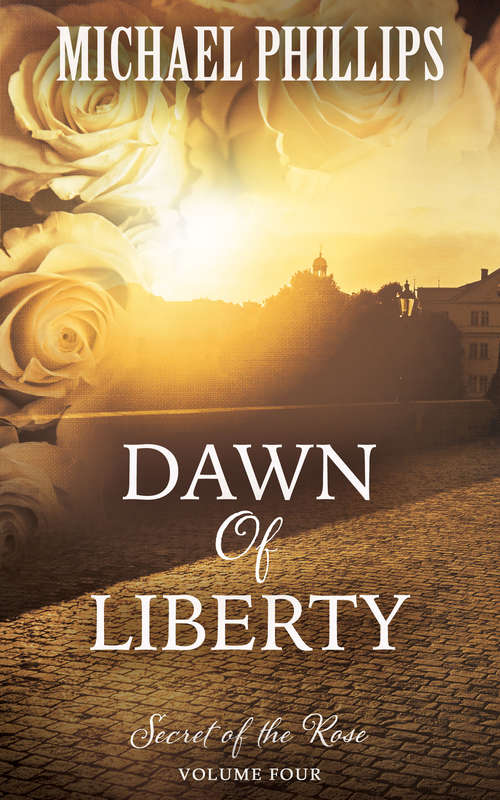 Book cover of Dawn of Liberty (Digital Original) (Secret of the Rose #4)