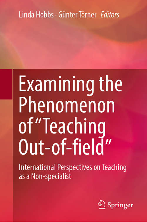 Book cover of Examining the Phenomenon of “Teaching Out-of-field”: International Perspectives On Teaching As A Non-specialist