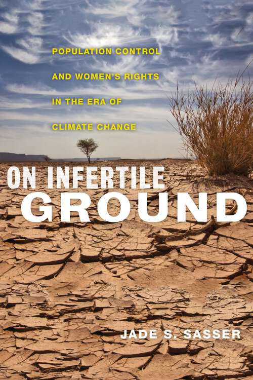 Book cover of On Infertile Ground: Population Control and Women's Rights in the Era of Climate Change