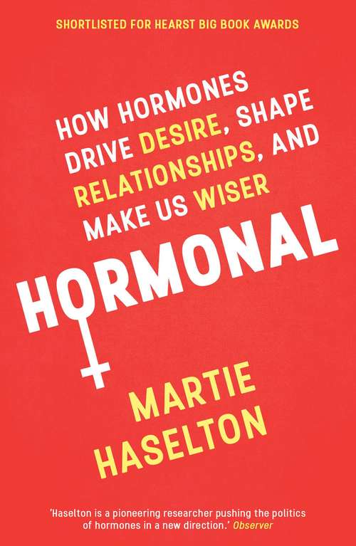 Book cover of Hormonal: How Hormones Drive Desire, Shape Relationships, and Make Us Wiser