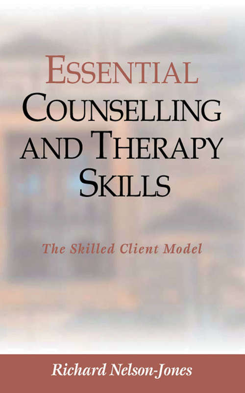 Book cover of Essential Counselling and Therapy Skills: The Skilled Client Model
