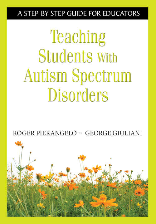 Book cover of Teaching Students With Autism Spectrum Disorders: A Step-by-Step Guide for Educators