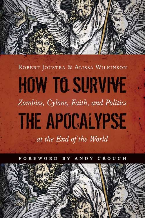 Book cover of How to Survive the Apocalypse: Zombies, Cylons, Faith, and Politics at the End of the World