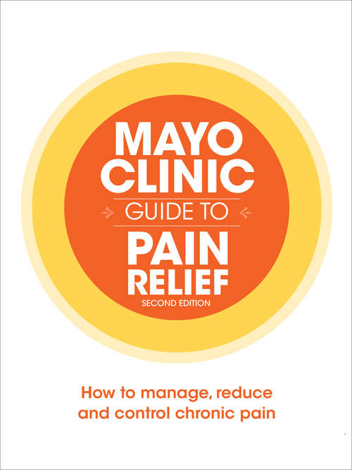Book cover of Mayo Clinic Guide to Pain Relief: How to Manage, Reduce and Control Chronic Pain (2)