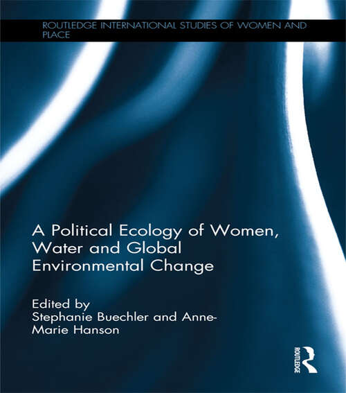 Book cover of A Political Ecology of Women, Water and Global Environmental Change (Routledge International Studies of Women and Place)