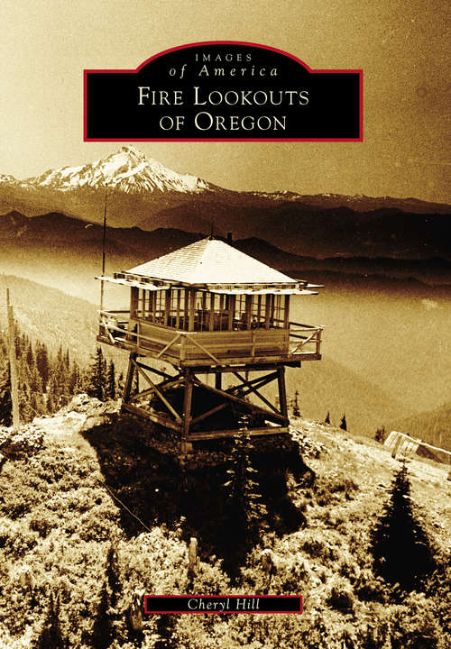 Book cover of Fire Lookouts of Oregon (Images of America)