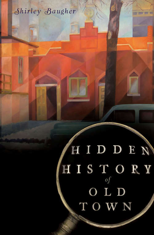 Book cover of Hidden History of Old Town (Hidden History)